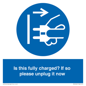 Is this fully charged? If so please unplug it now